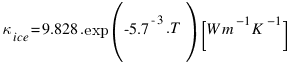 \kappa_{ice} = 9.828 . exp(-5.7^{-3} . T) [W m^{−1} K^{−1}]
