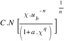 C.N {[{ {chi . {u_b}^{-n} }/ {(1 + a . chi^q)} }]}^{1/n}